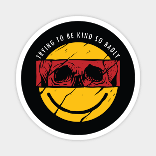 Be Kind Funny Yellow Smiley Vintage Face with Skull On the side Magnet